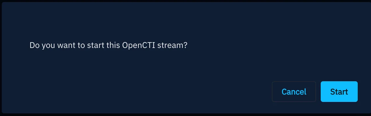 Confirmation dialog reading “Do you want to start this OpenCTI stream?” with Cancel and Start buttons